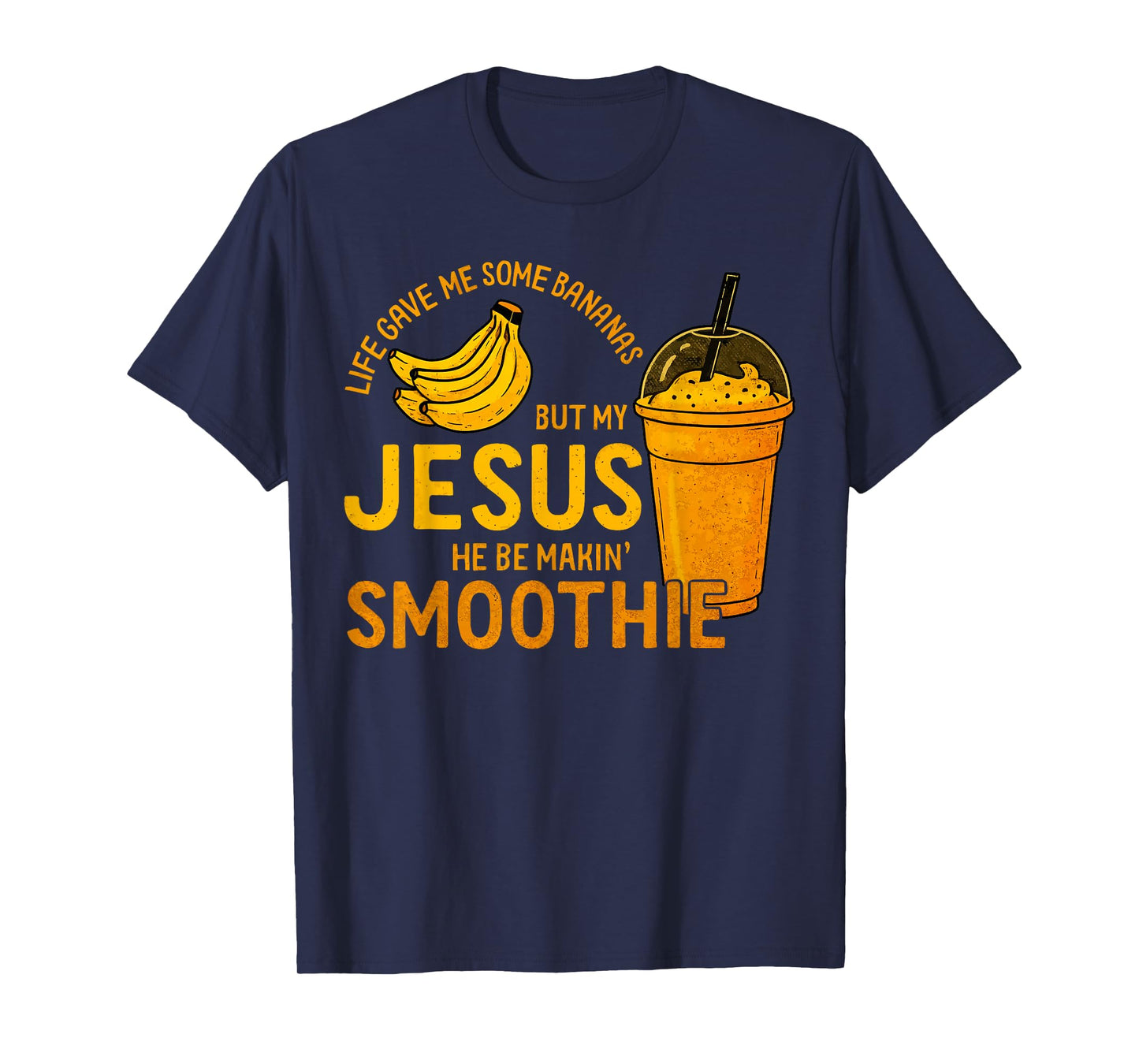 Life Gave Me Some Bananas but My Jesus He Be Makin' Smoothie T-Shirt