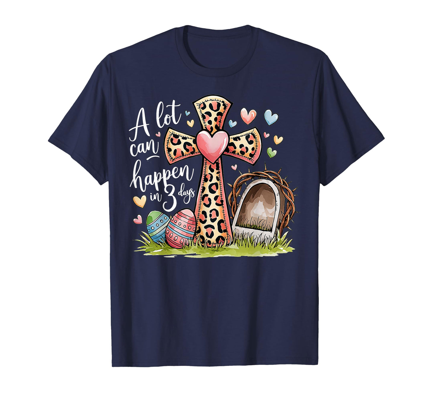 Alot Can Happen In 3 Days Hallelujah Easter Day Christian T-Shirt
