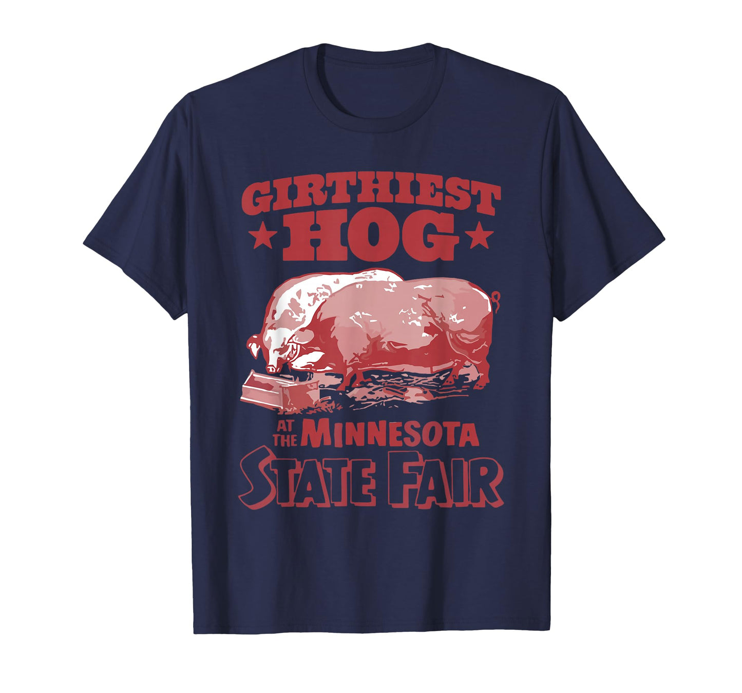 Girthiest Hog at The Minnesota State Fair Funny Pig Quote T-Shirt
