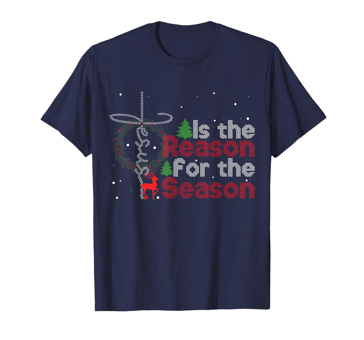 Christian Faith Christmas Jesus Is The Reason For The Season T-Shirt