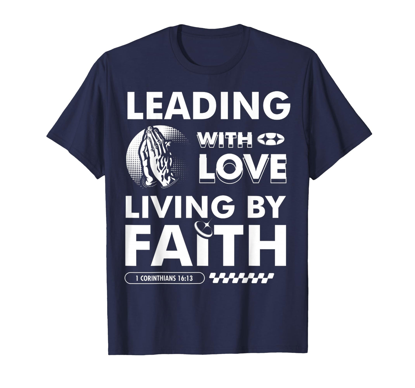 Leading with Love, Living by Faith Christian Based Dad Gift T-Shirt