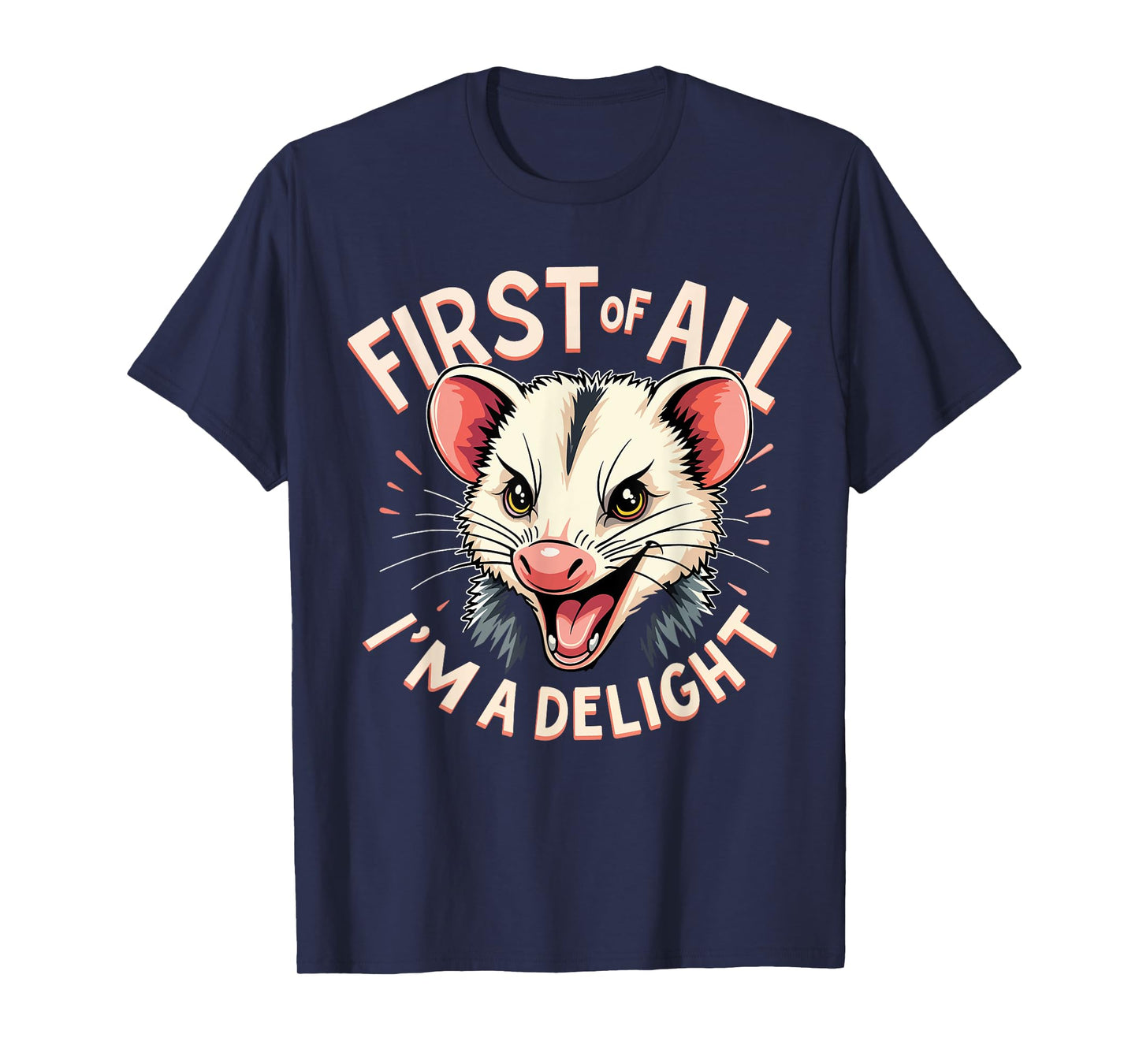 First of All I'm A Delight Shirt Men Women Angry Possum T-Shirt