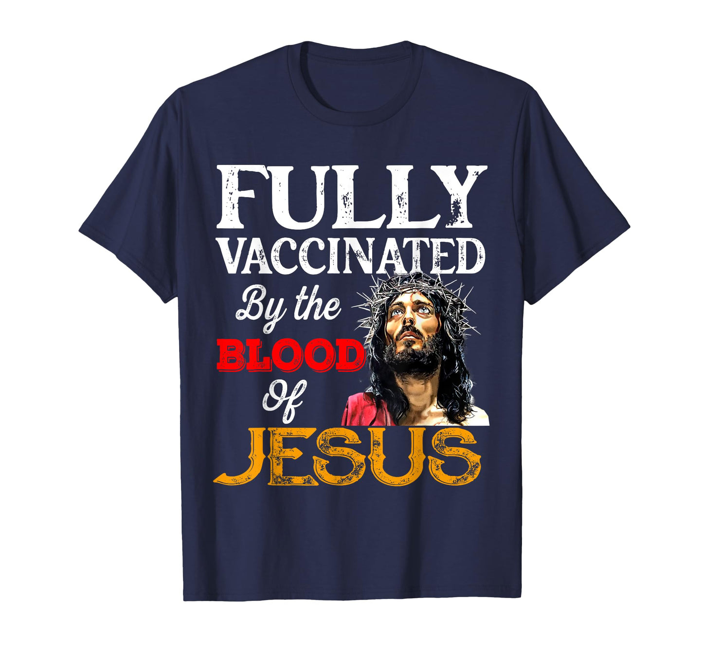 Fully Vaccinated By The Blood Of Jesus Christian Vaccine Tee T-Shirt
