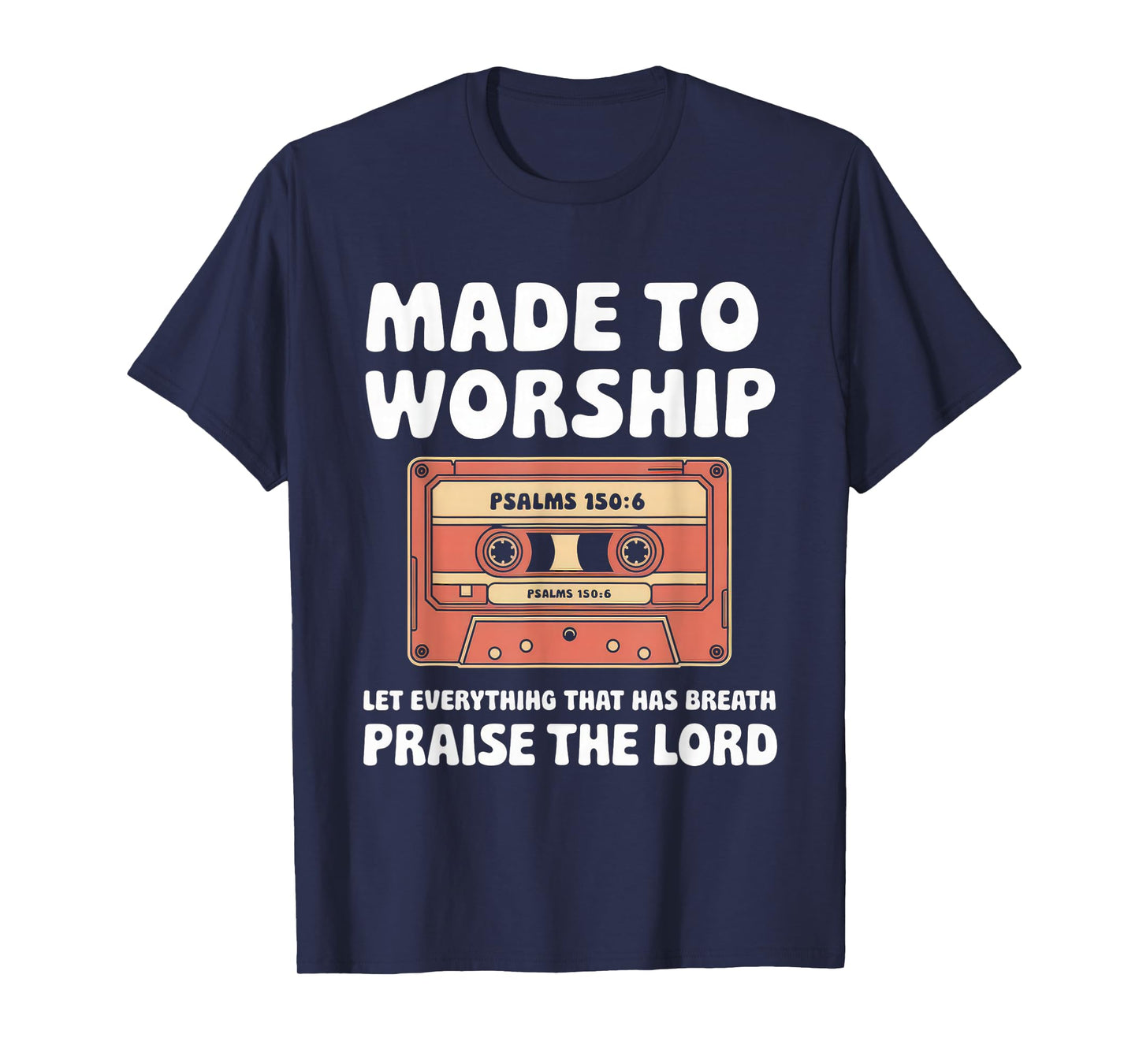 Worship Tshirt Christian Music Retro Cassette Psalms 150:6 T-Shirt