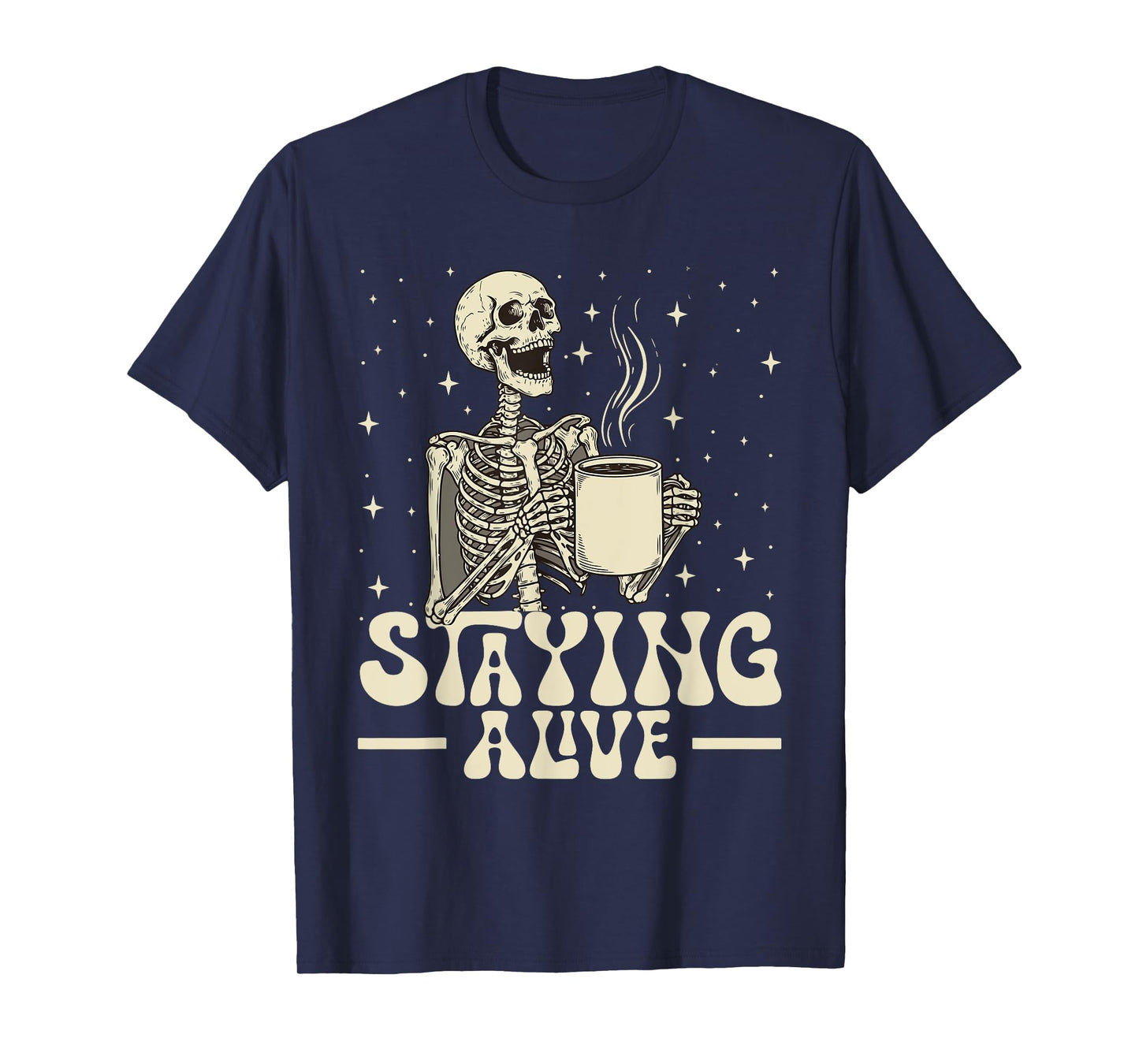 Staying Alive Funny Skeleton Coffee Retro Groovy Skull T-Shirt