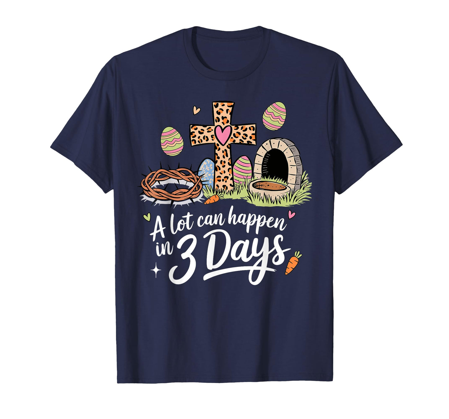 A Lot Can Happen In 3 Days Happy Easter Christian Religious T-Shirt