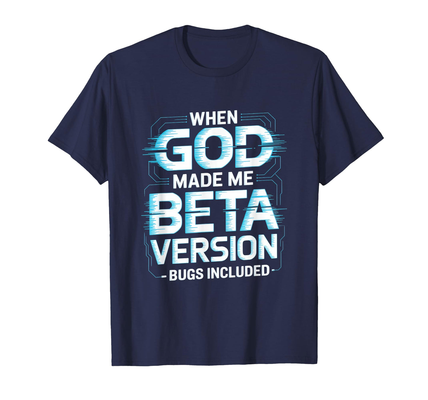 When God Made Me Beta Version Humor T-Shirt