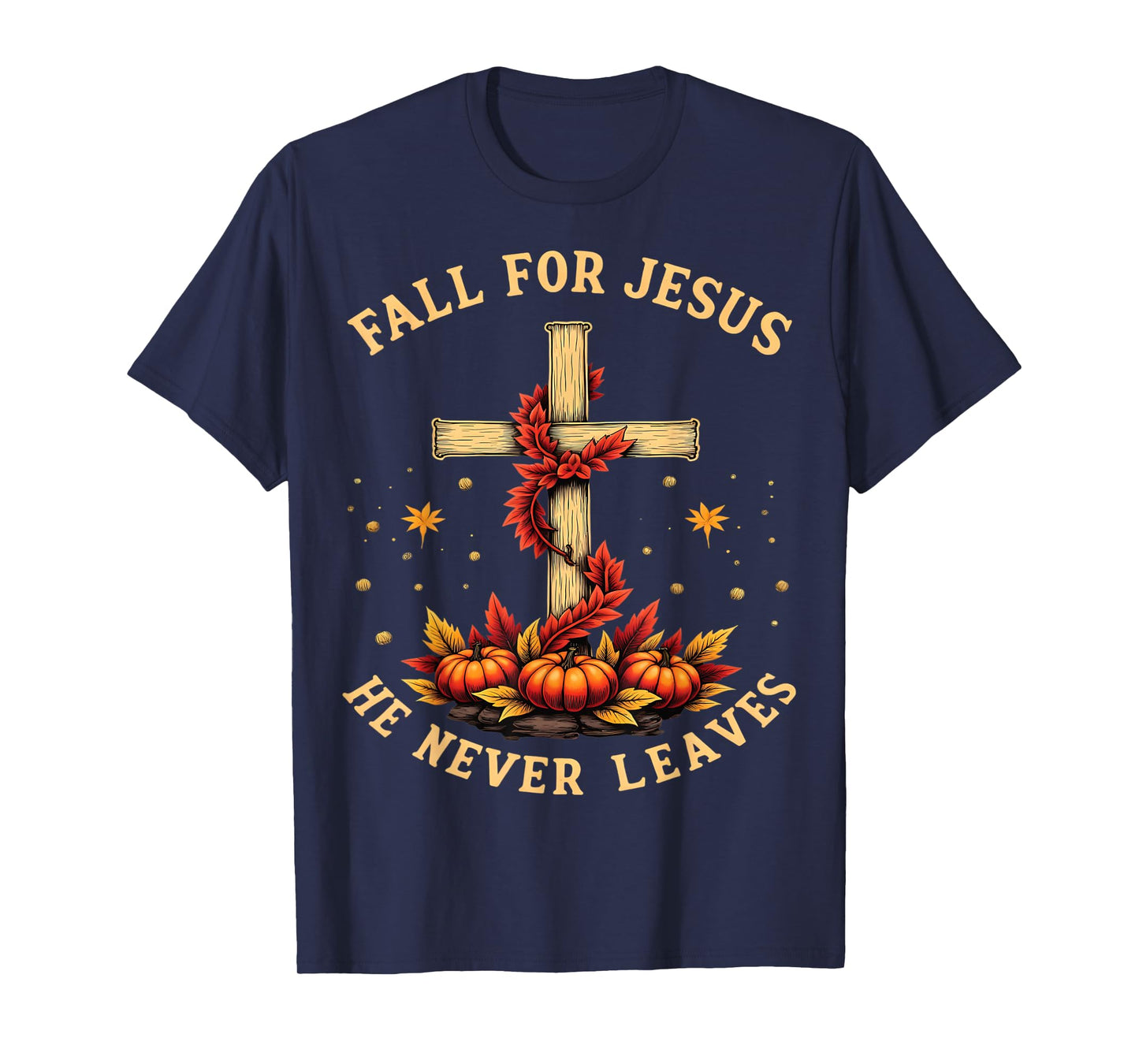 Fall For Jesus He Never Leaves Autumn Faith T-Shirt