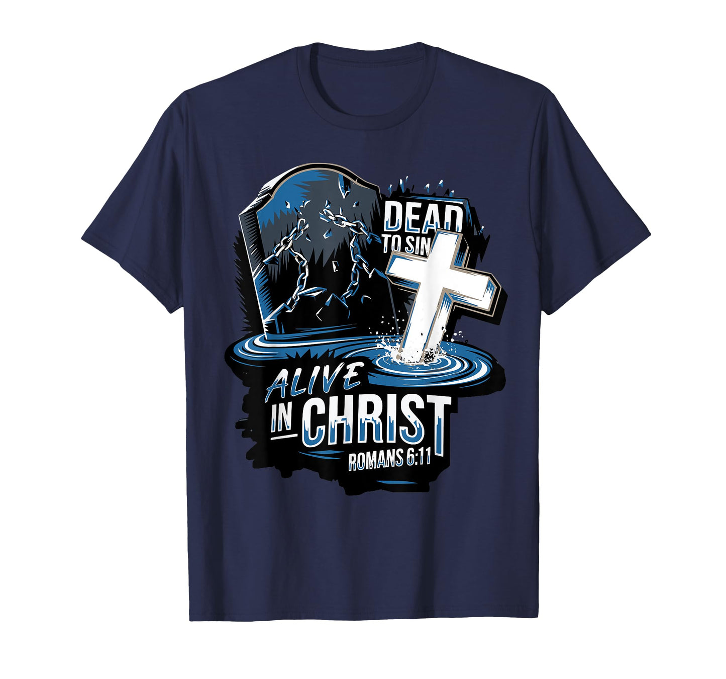 Dead to Sin. Alive in Christ Romans 6:11 T-Shirt