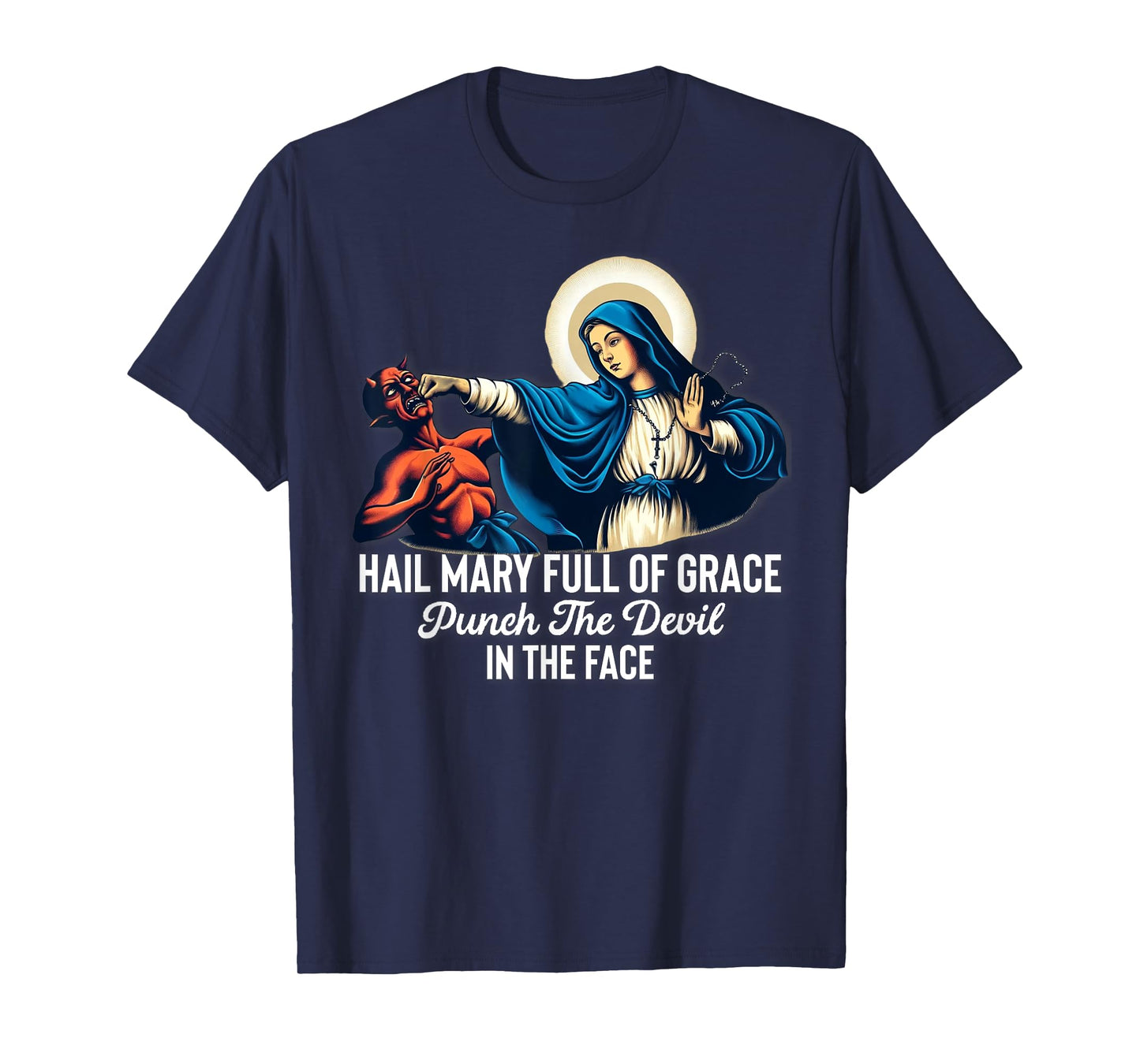 Hail Mary Full of Grace Punch the Devil in the Face Catholic T-Shirt