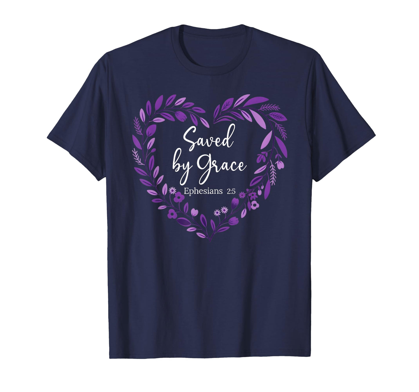 Saved by Grace Through Faith Bible Verse Scripture God Quote T-Shirt