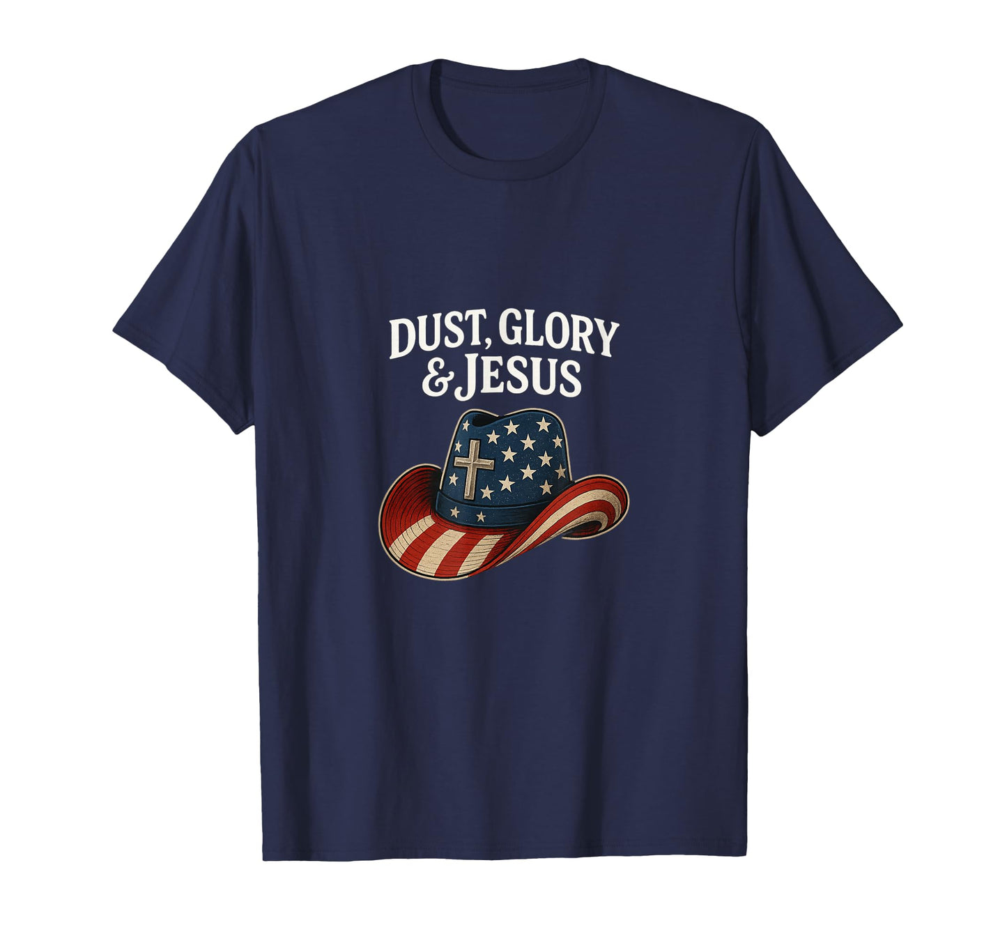 Dust Glory and Jesus Western Cowboy Hat Cross American Flag T-Shirt