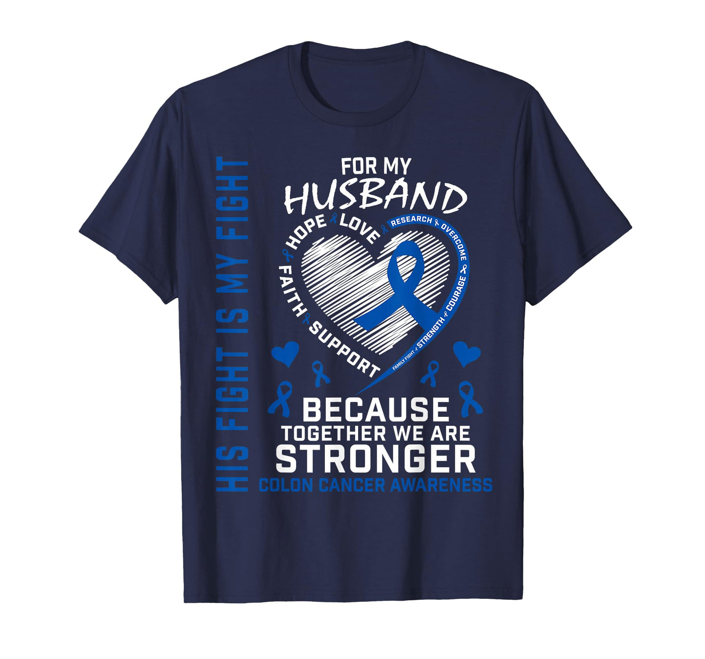 His Fight My Fight Husband Colon Cancer Uplifting Messages T-Shirt