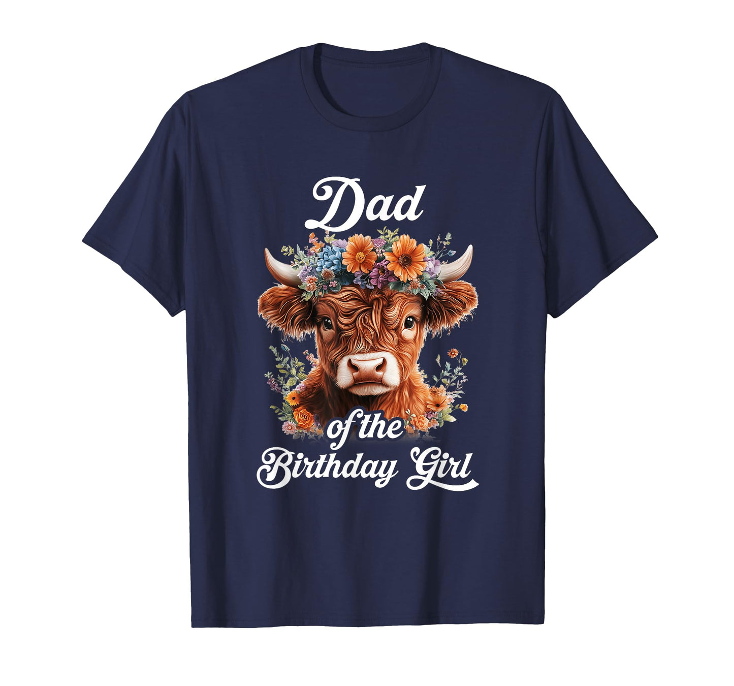 Dad Of The Birthday Girl Highland Cow Farm Family T-Shirt