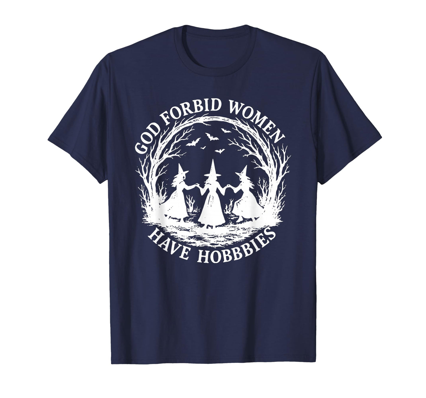 God Forbid Women Have Hobbies, Funny Witchy Feminist T-Shirt