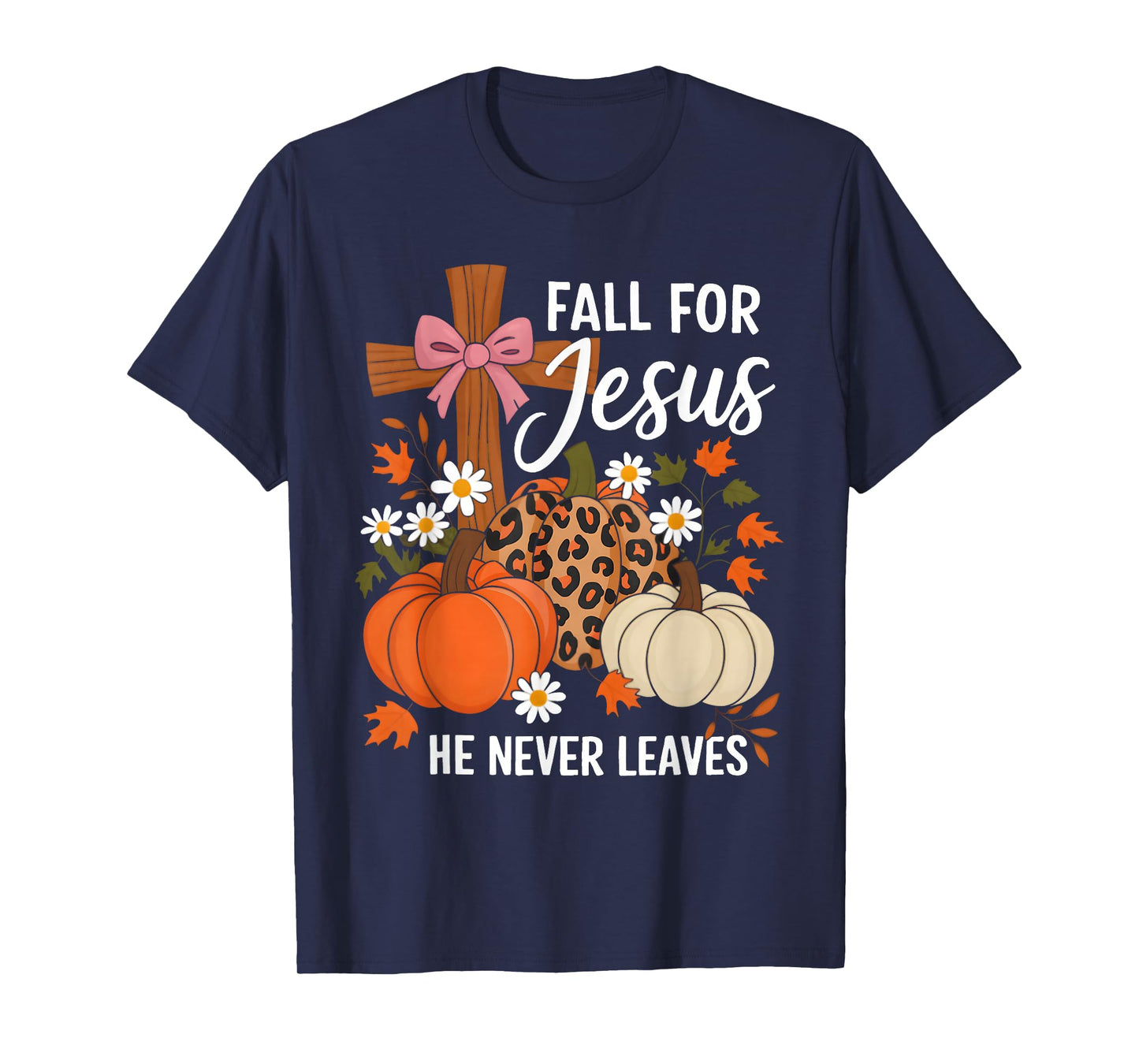 Fall for Jesus He Never Leaves Leaves Autumn Christian Women T-Shirt