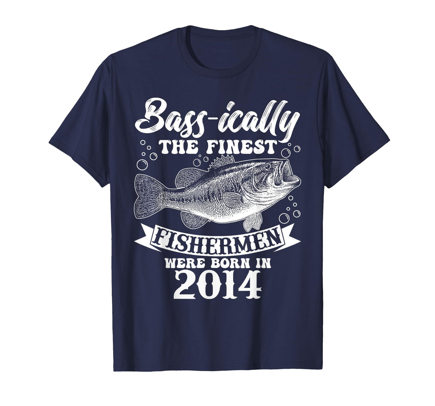 Bassically The Finest Fishermen Were Born In 2014 T-Shirt