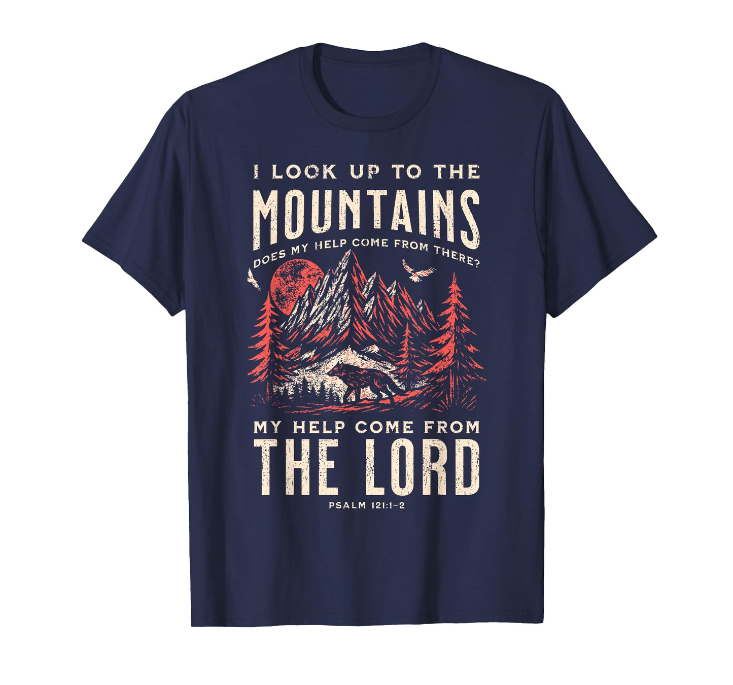 Look Up Tp The Mountains Psalm 121 T-Shirt