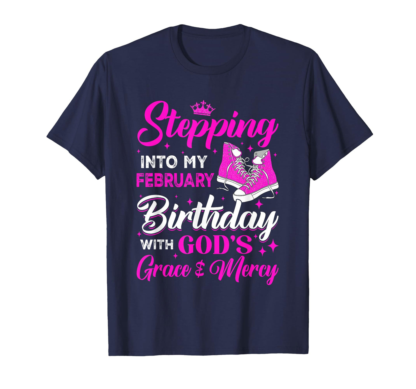 Stepping Into My February Birthday With Gods Grace And Mercy T-Shirt