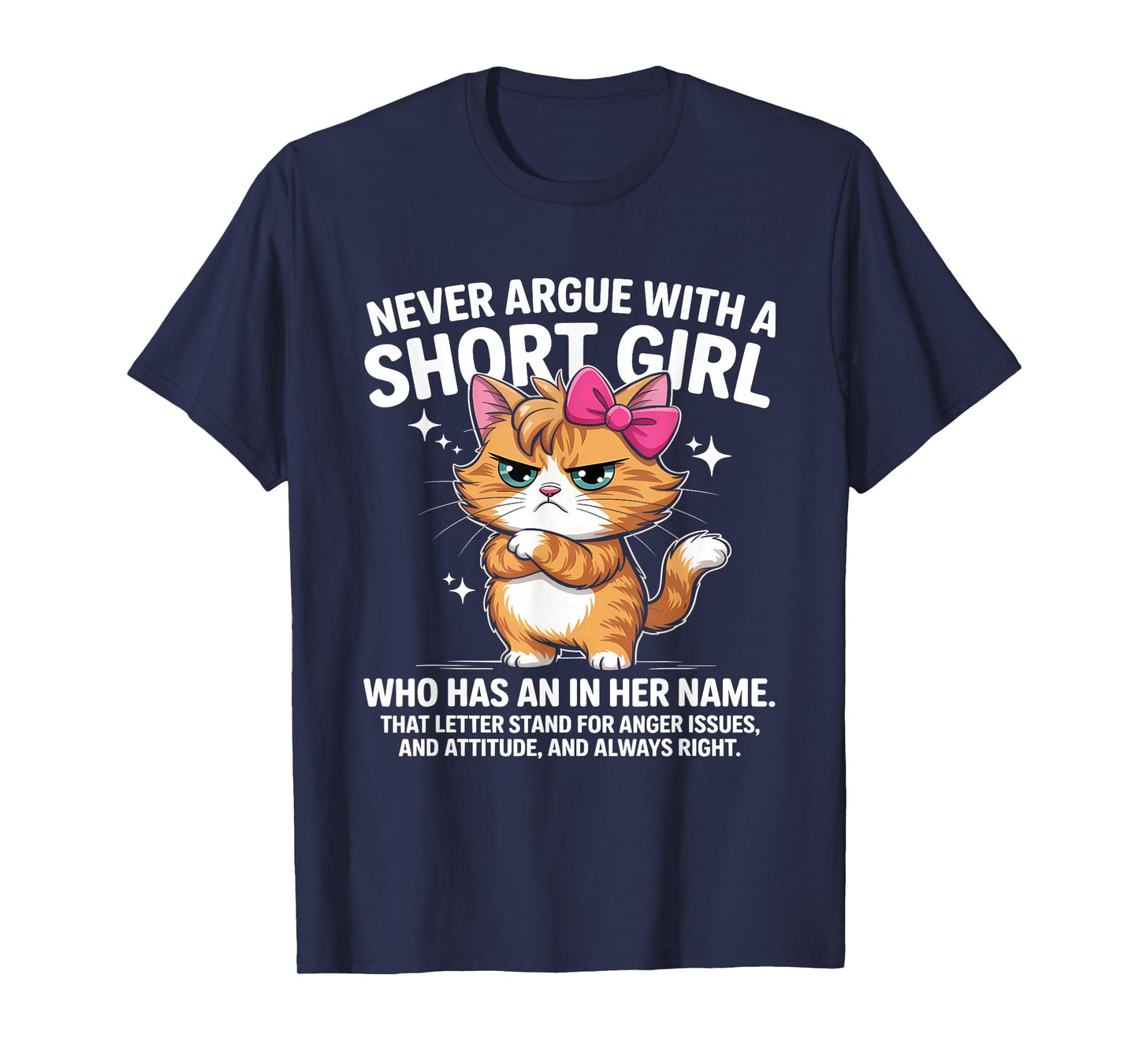 Never Argue with A Short Girl Who Has an A in Her Name Cat T-Shirt