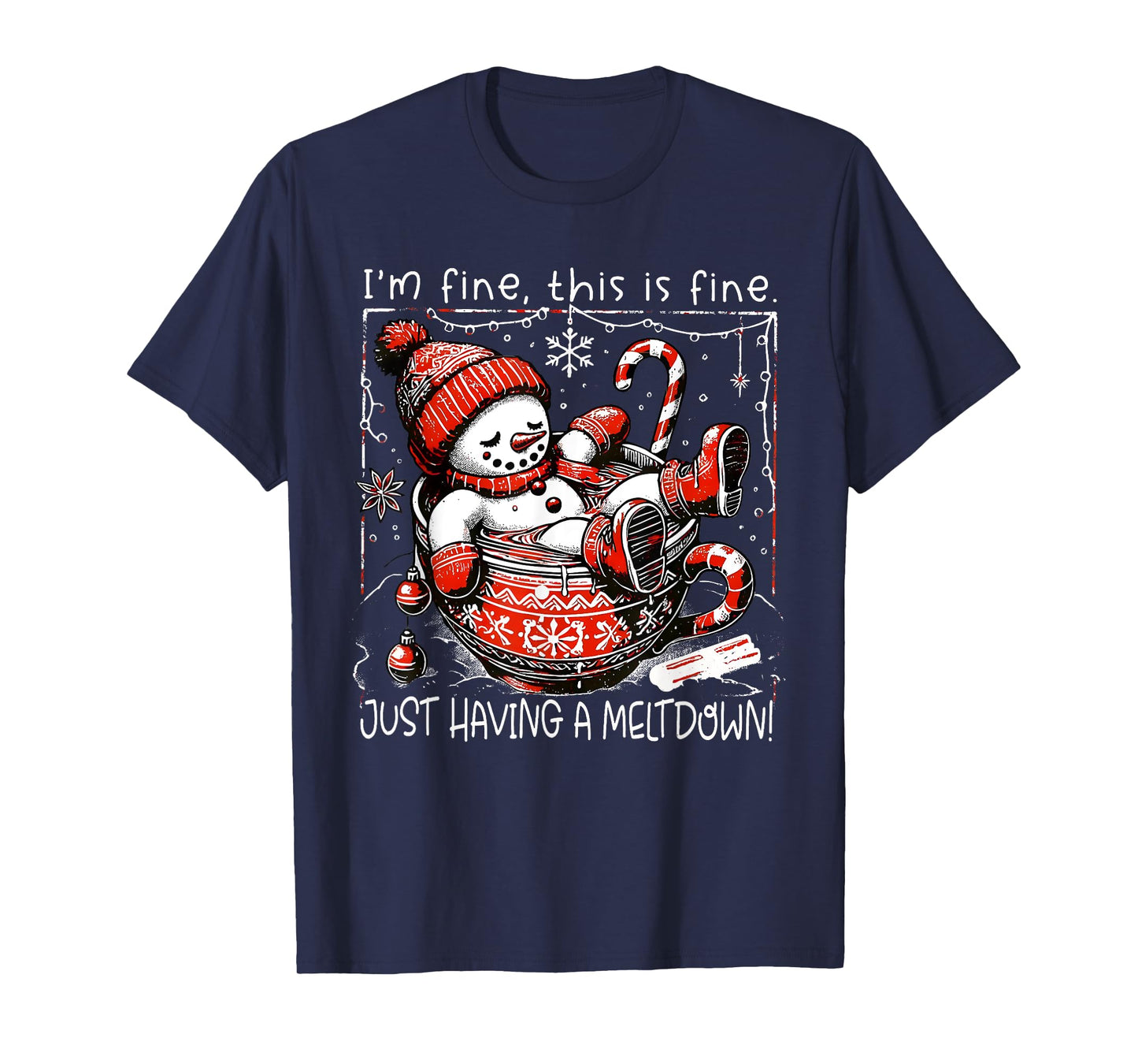 I'm Fine This is Fine Just Having Meltdown Snowman Christmas T-Shirt