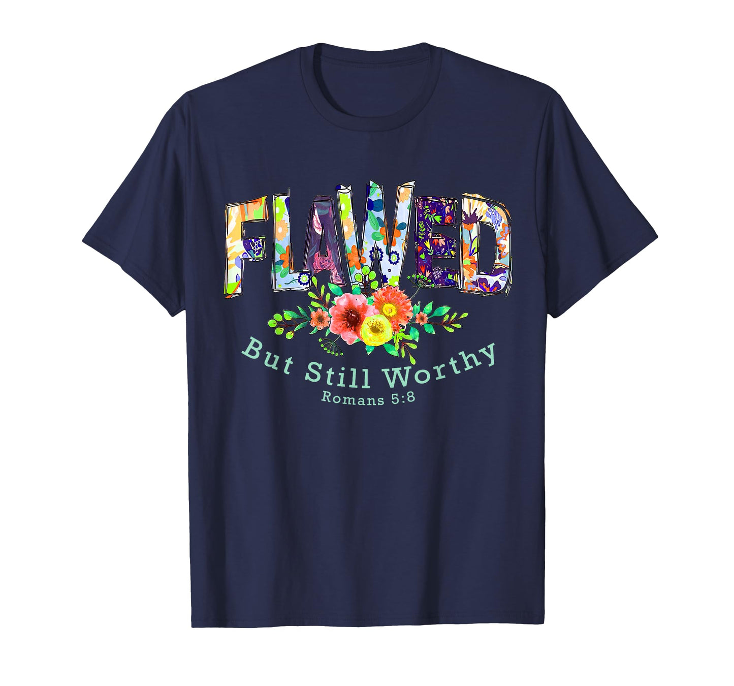 Flawed but Still Worthy Tee Redeemed and Forgiven Christian T-Shirt