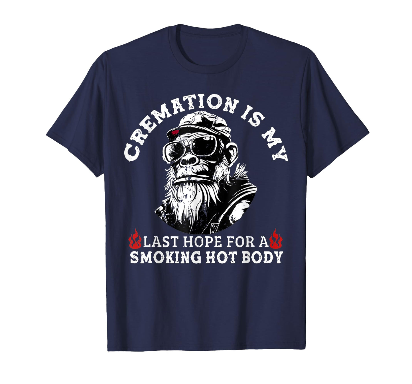 Cremation Is My Last Hope For a Smoking Hot Body T-Shirt