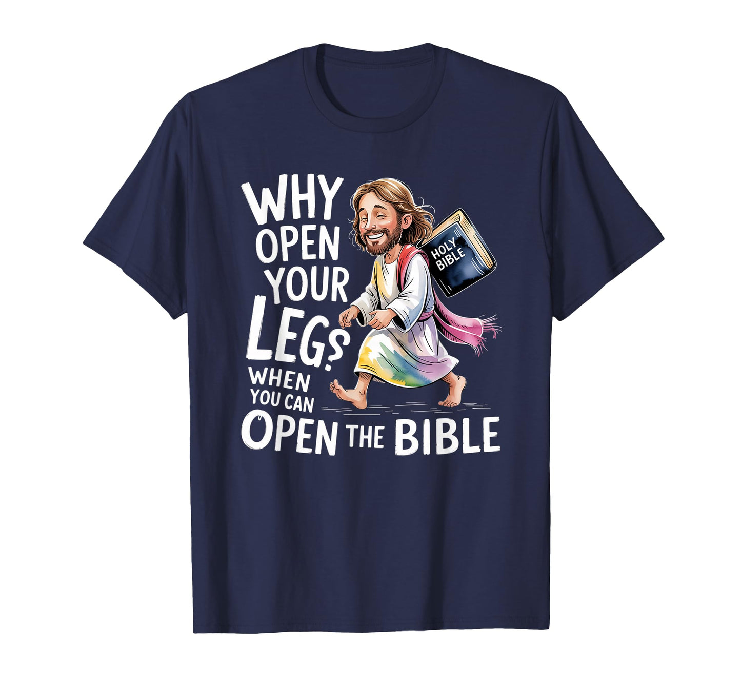 Groovy Jesus Why Open Your Legs When You Can Open The Bible T-Shirt