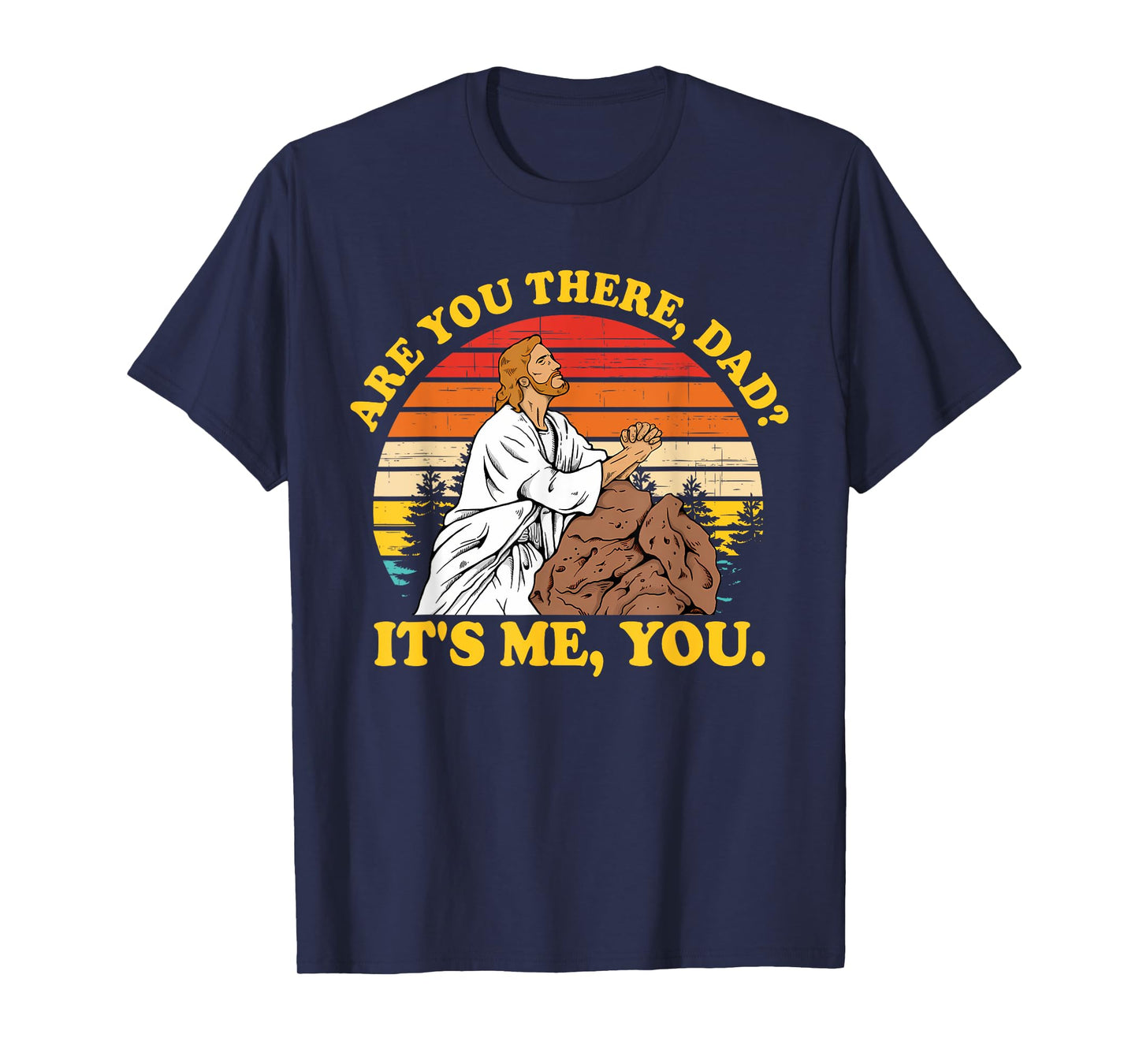 Are You There, Dad? It's Me, You Je-sus Christ Lover T-Shirt