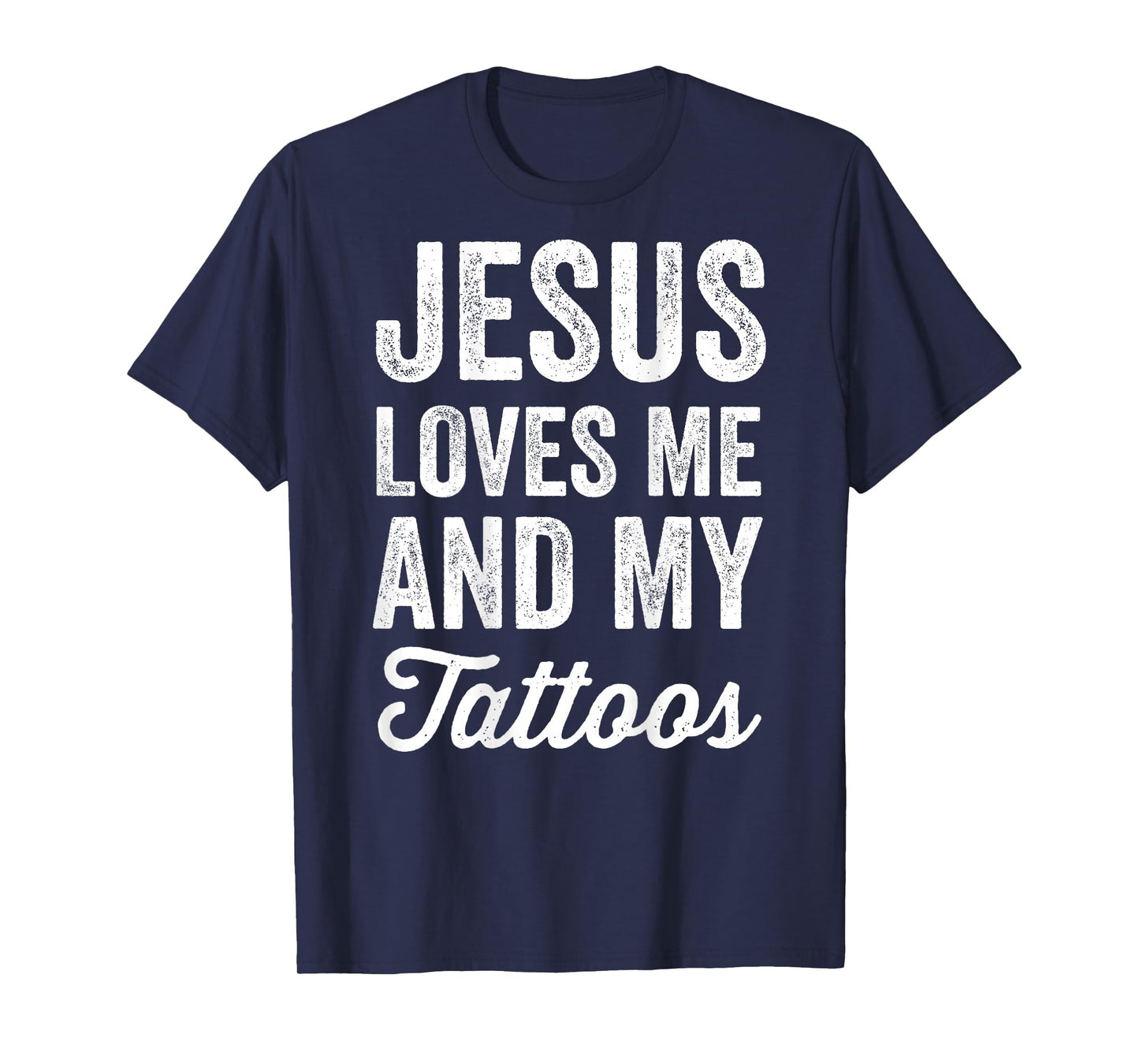 Jesus Loves me and My Tattoos Christian Tattoo Lover (Back) T-Shirt