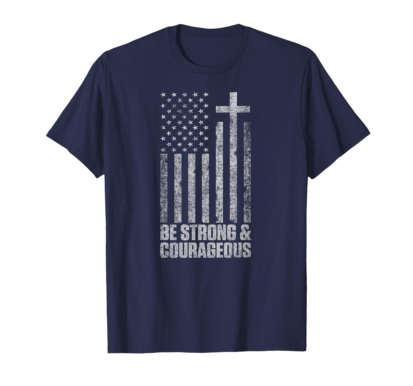 Be Strong and Courageous Men Women Christian American Flag T-Shirt
