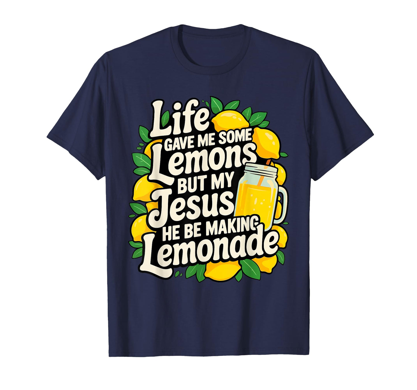 Life Gave Me Lemons But Jesus Makes Lemonade Faithful T-Shirt