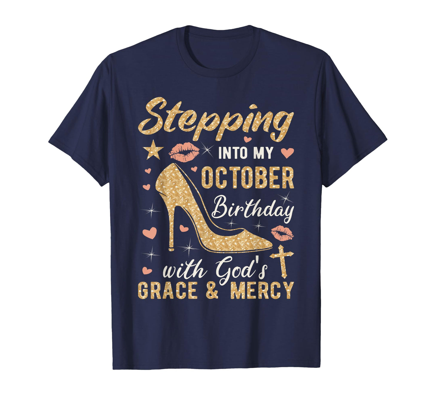 Stepping Into My October Birthday With Gods Grace And Mercy T-Shirt