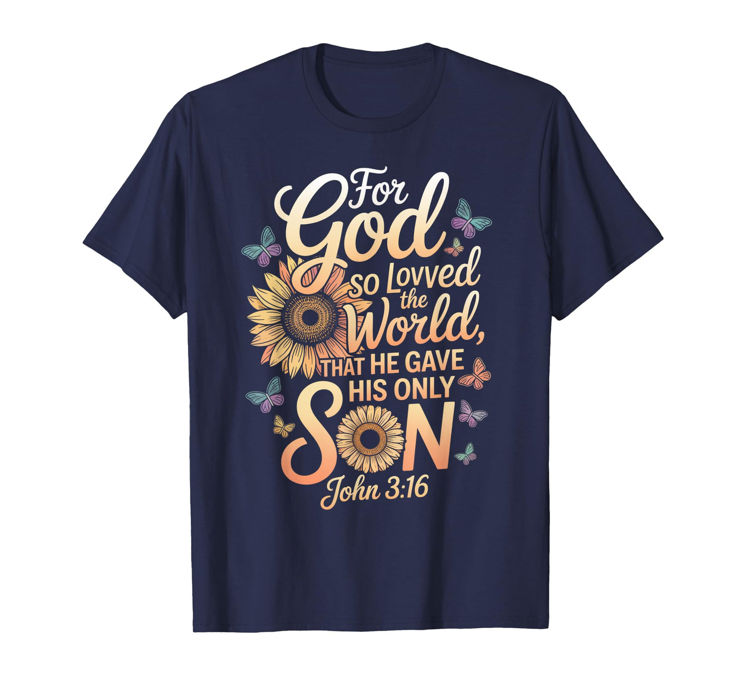for God So Loved The World Only Son John 3:16 Christian T-Shirt