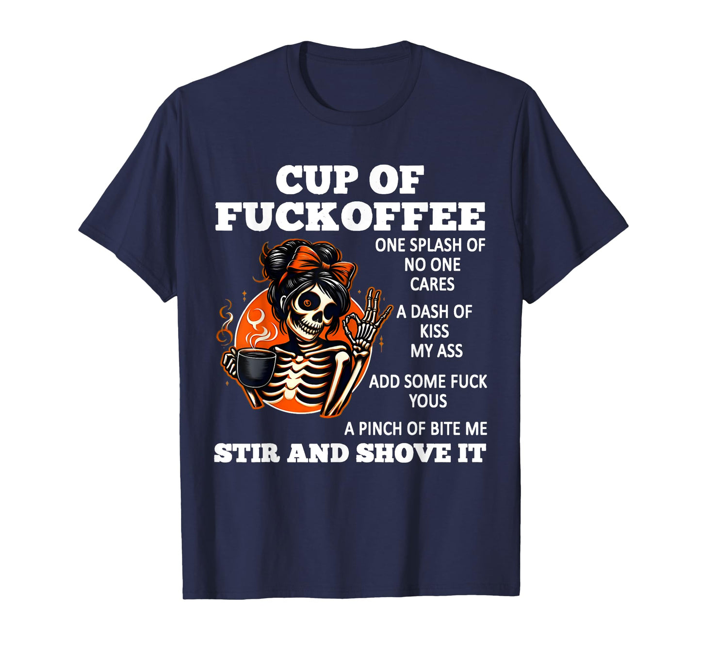 Cup Of Fuckoffee One Splash Of No One Cares A Dash Skeleton T-Shirt