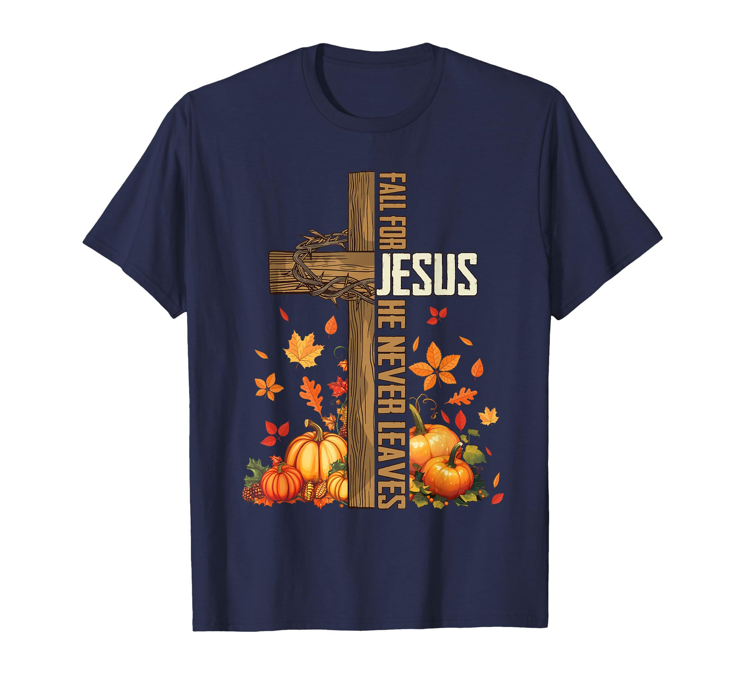 Fall for Jesus He Never Leaves Christian Thanksgiving Autumn T-Shirt