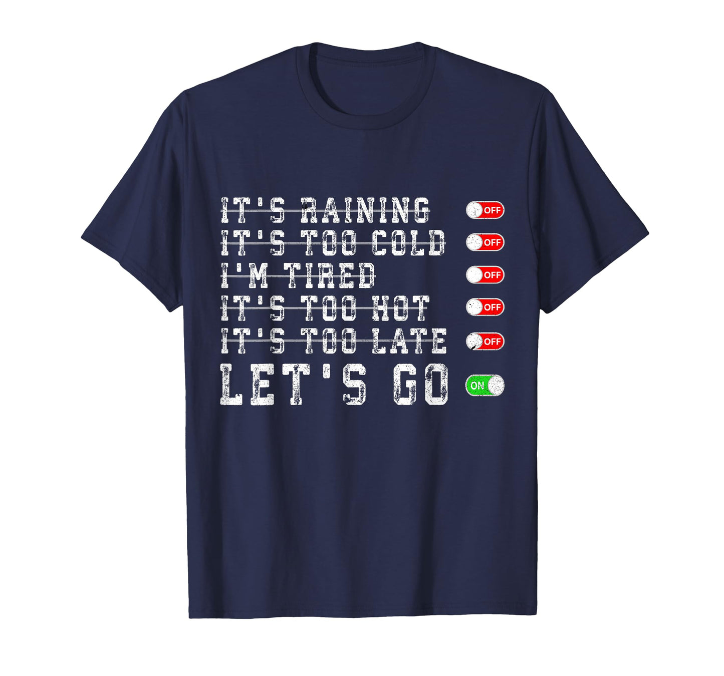 It's Raining It's Too Cold I'm Tired It's Too Hot Motivation T-Shirt