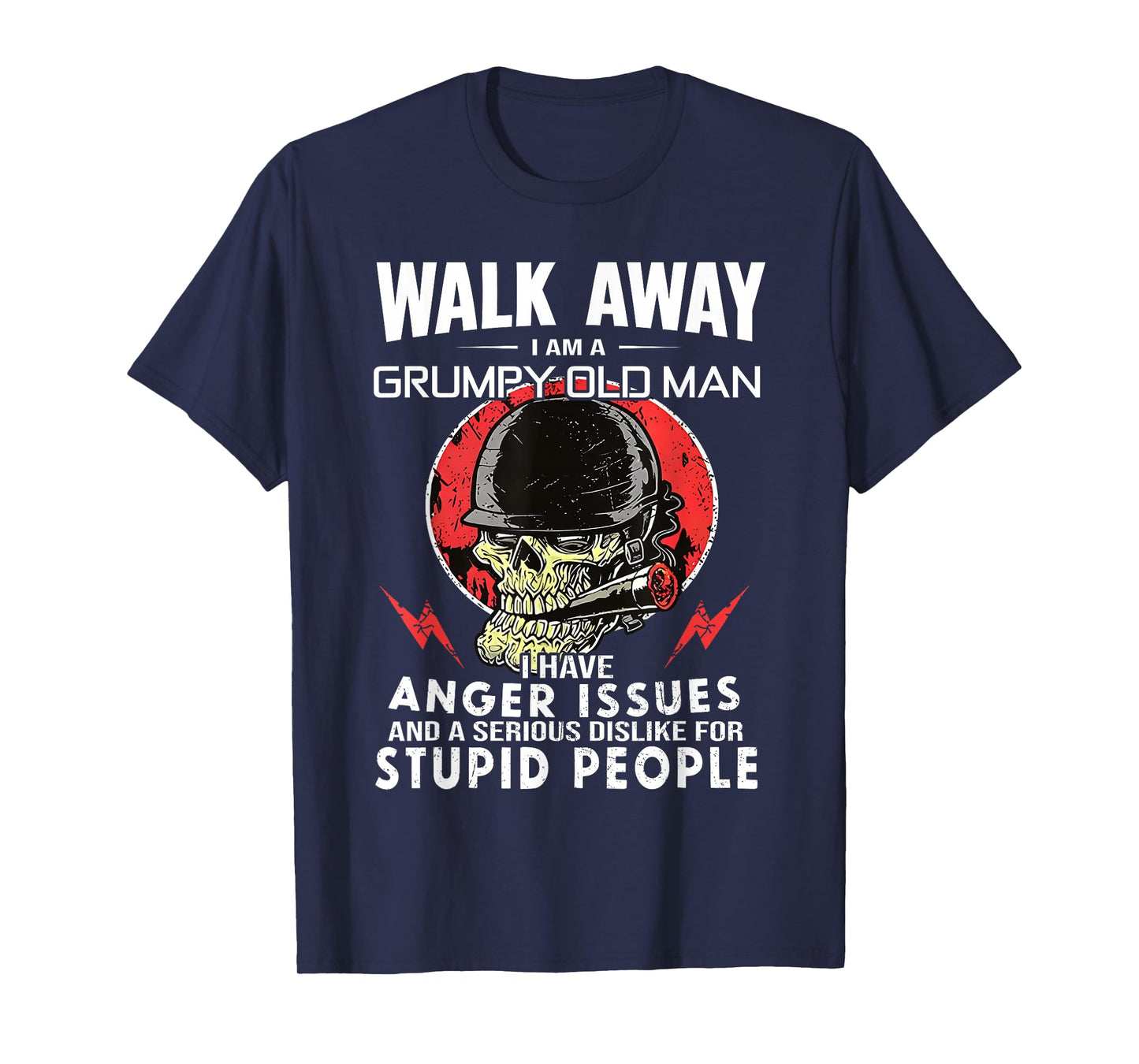 Walk Away I'm Grumpy Old Man I Have Anger Issues Skull Funny T-Shirt