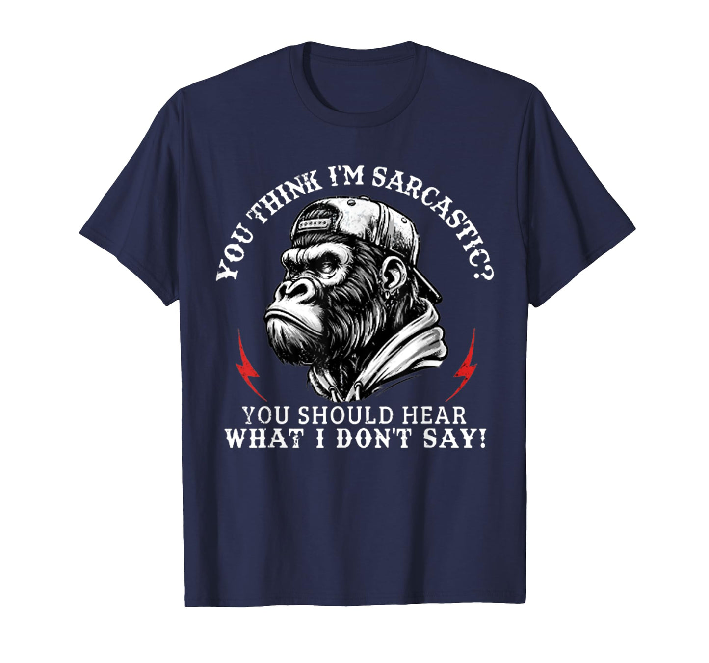 You Think I’m Sarcastic You Should Hear Funny Monkey T-Shirt