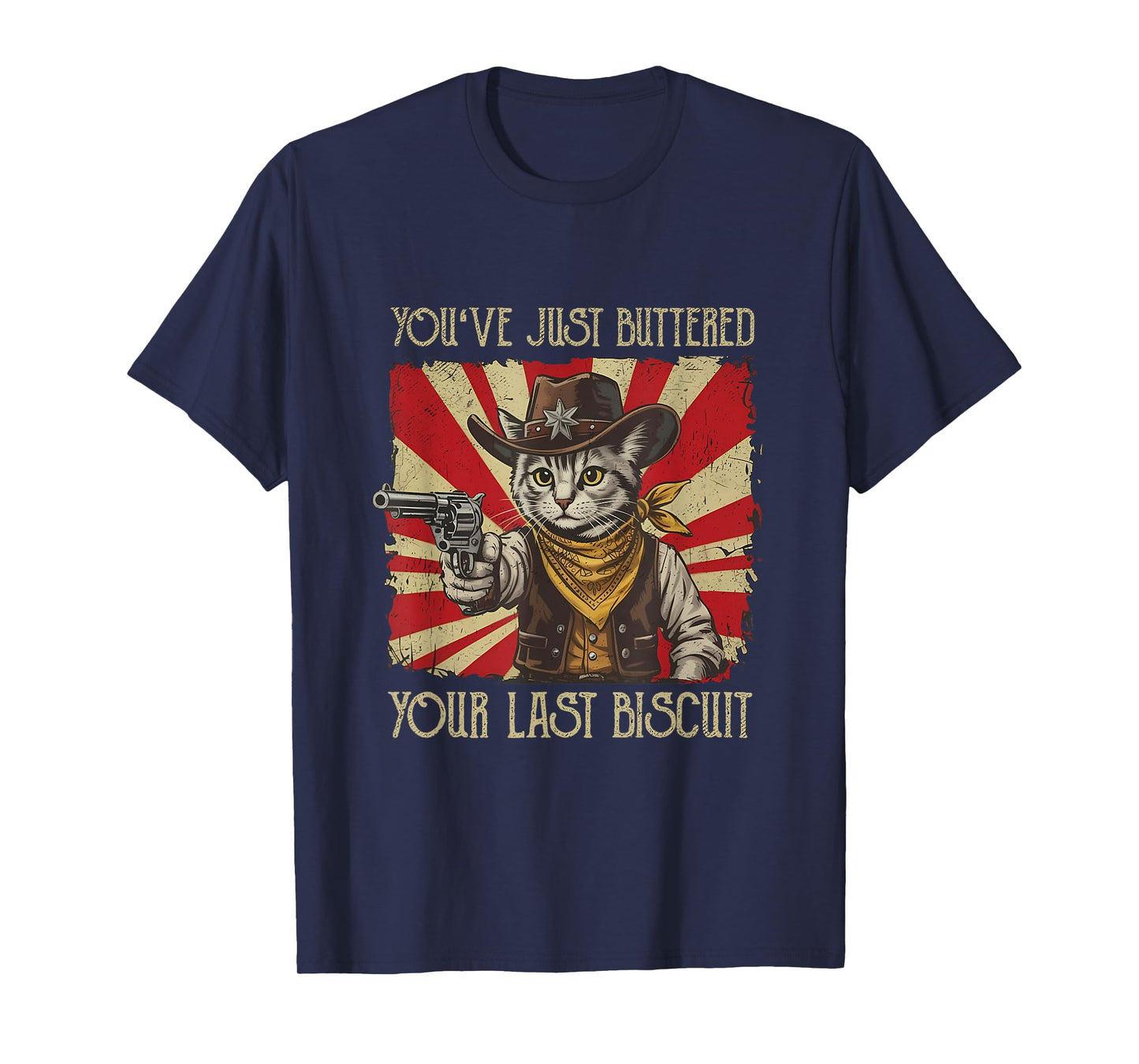 You've Just Buttered Your Last Biscuit Western Cowboy Cat T-Shirt