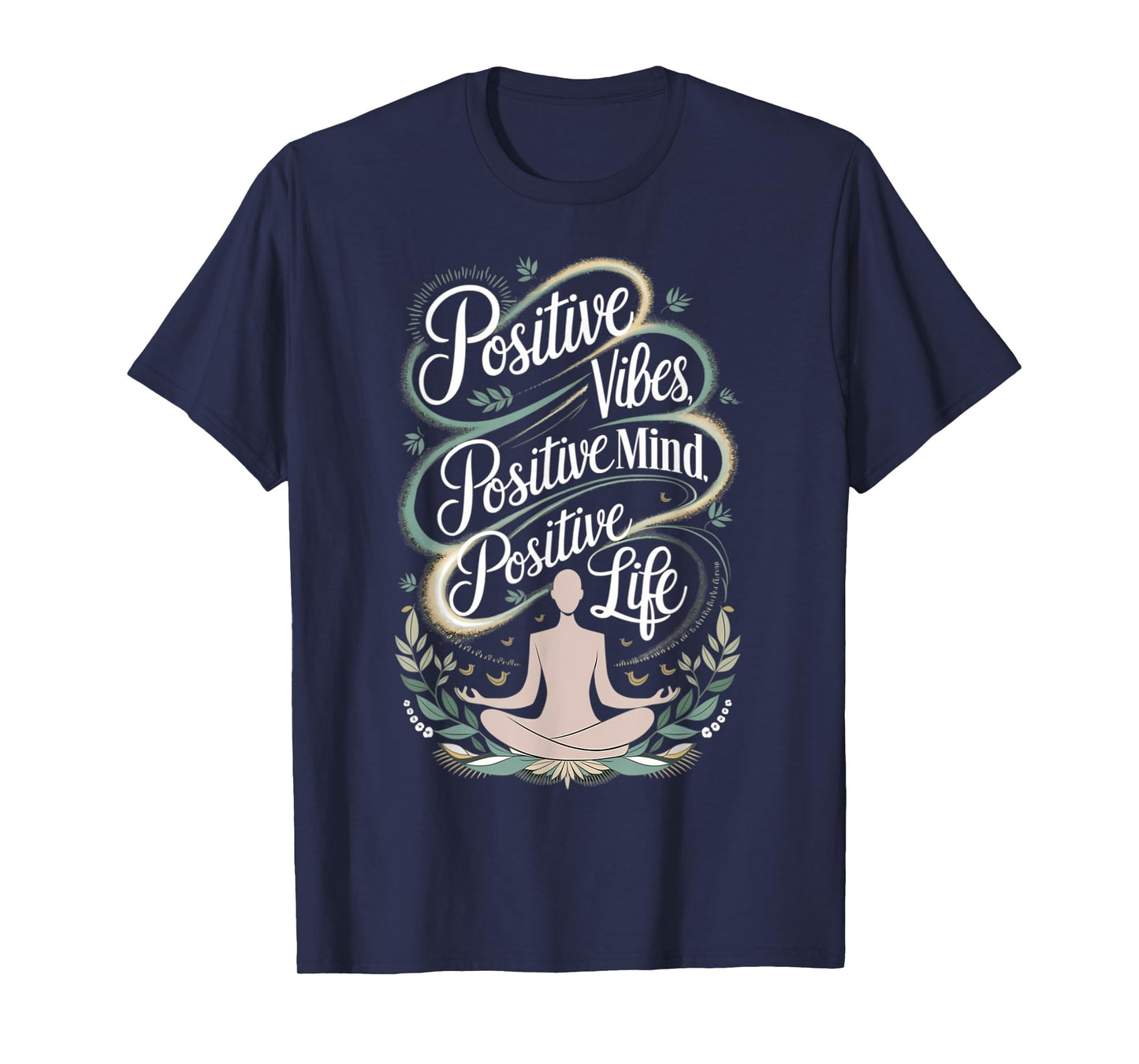 Positive Vibes Mind Life Spiritual Motivational T-Shirt