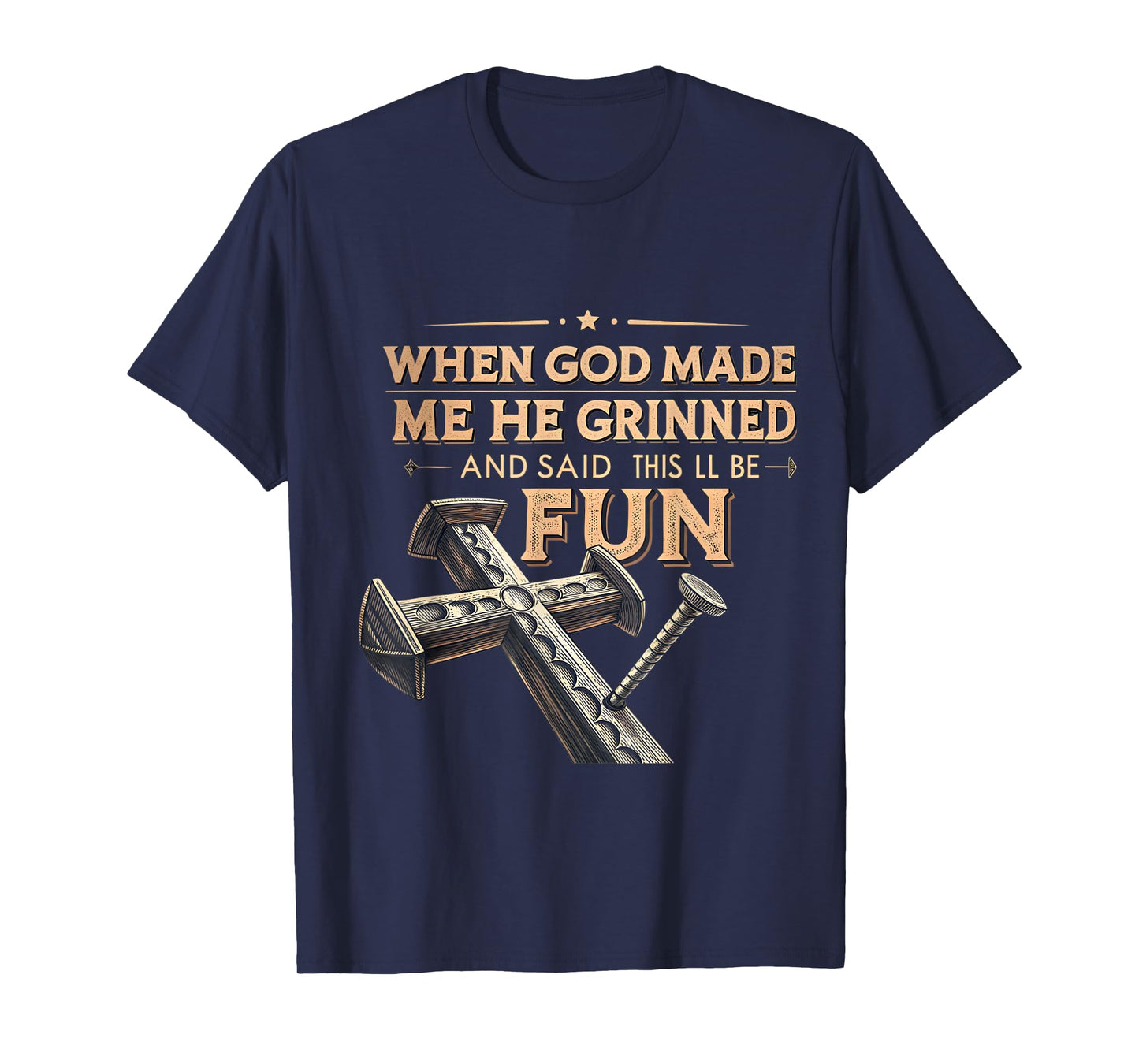 When God Made Me He Grinned and Said Funny Christian T-Shirt