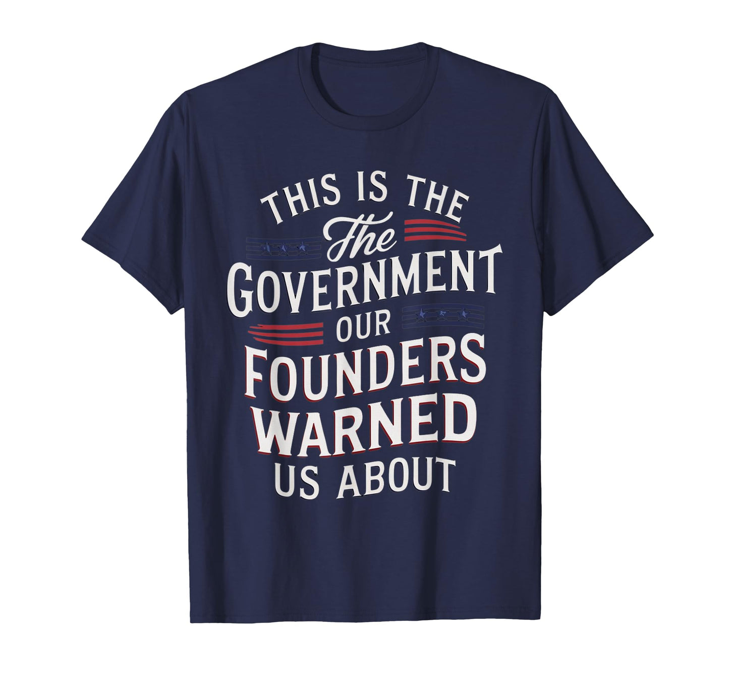 Funny This is the government our founders warned us about T-Shirt