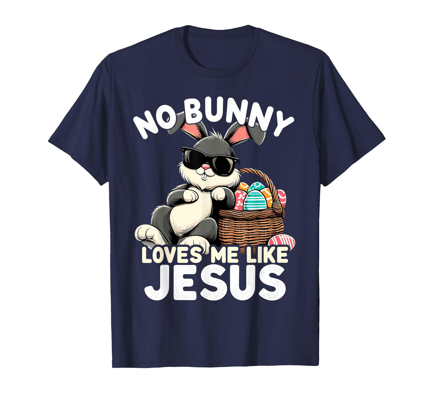 No Bunny Loves Me Like Jesus Christian Easter Egg Bunny T-Shirt