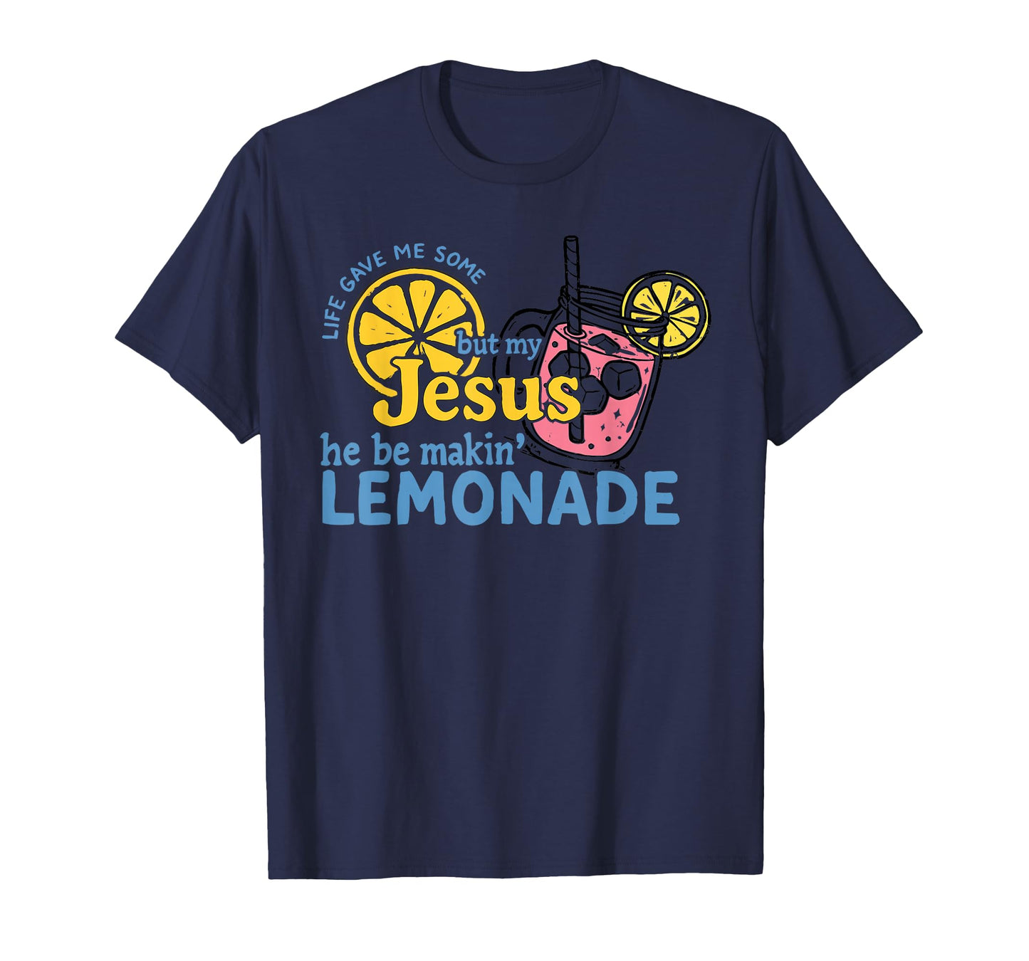 Life Lemons and Jesus Making Lemonade Faith Tee T-Shirt