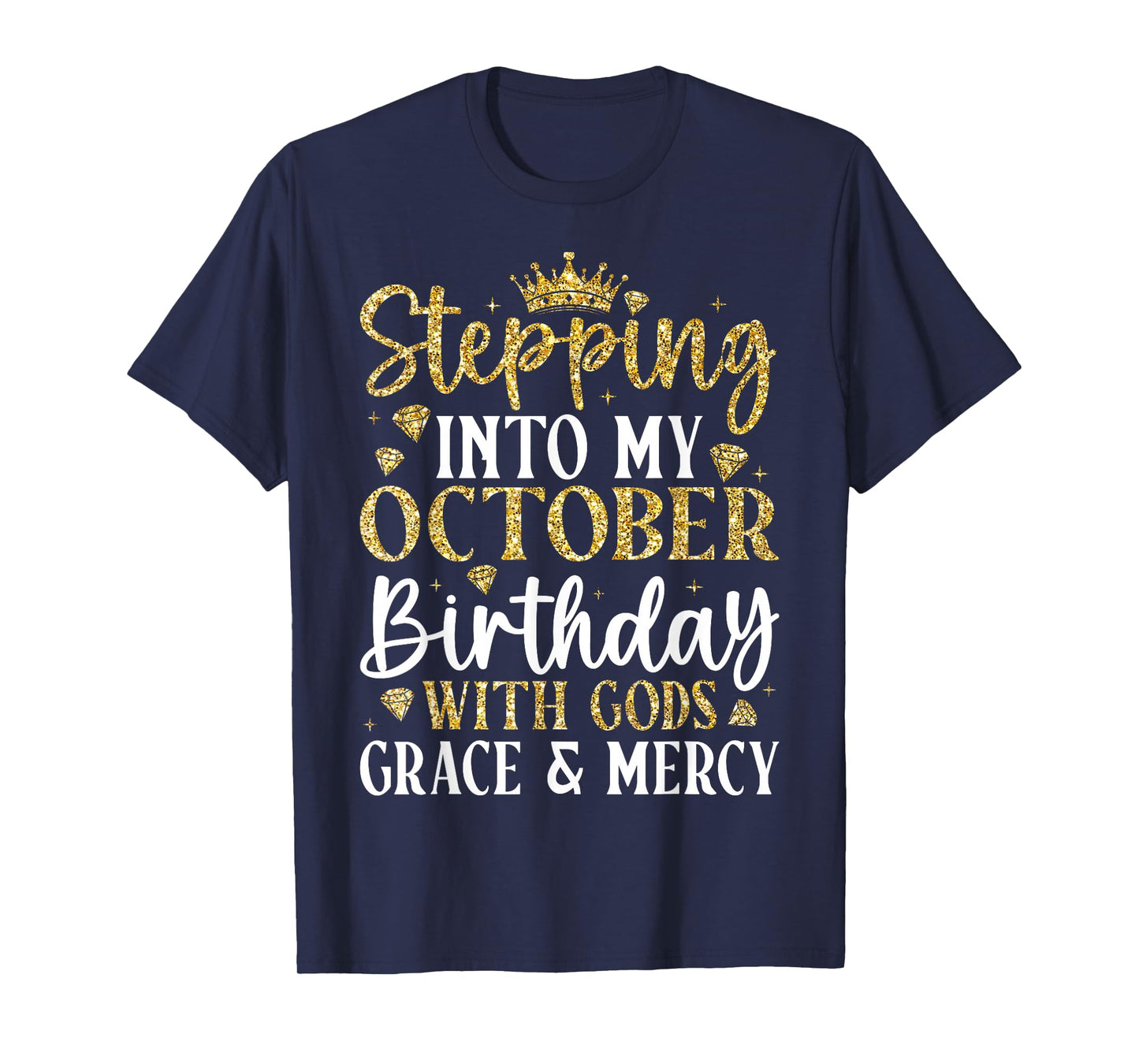 Stepping Into My October Birthday with Gods Grace & Mercy T-Shirt