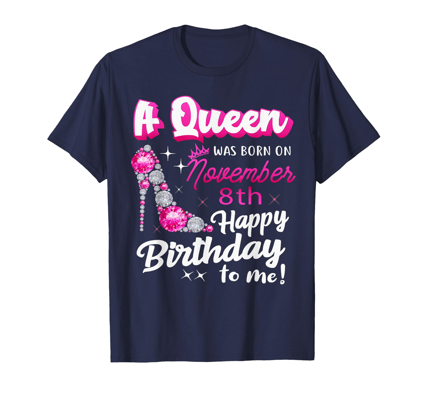 Queen Was Born On November 8th Happy Birthday To Me Nov 8 T-Shirt