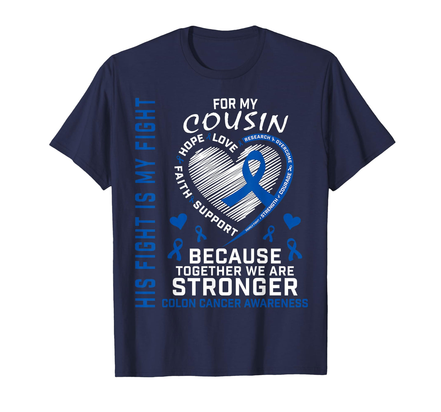 His Fight Is My Fight Cousin Colon Cancer Uplifting Messages T-Shirt