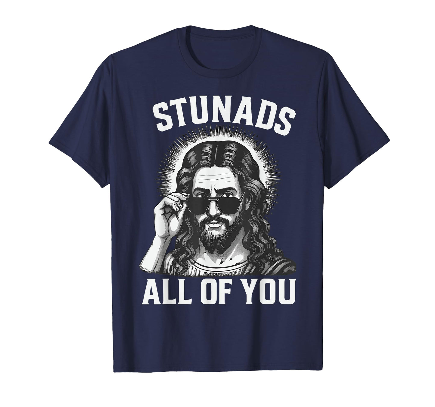 Stunads All Of You Jesus T-Shirt