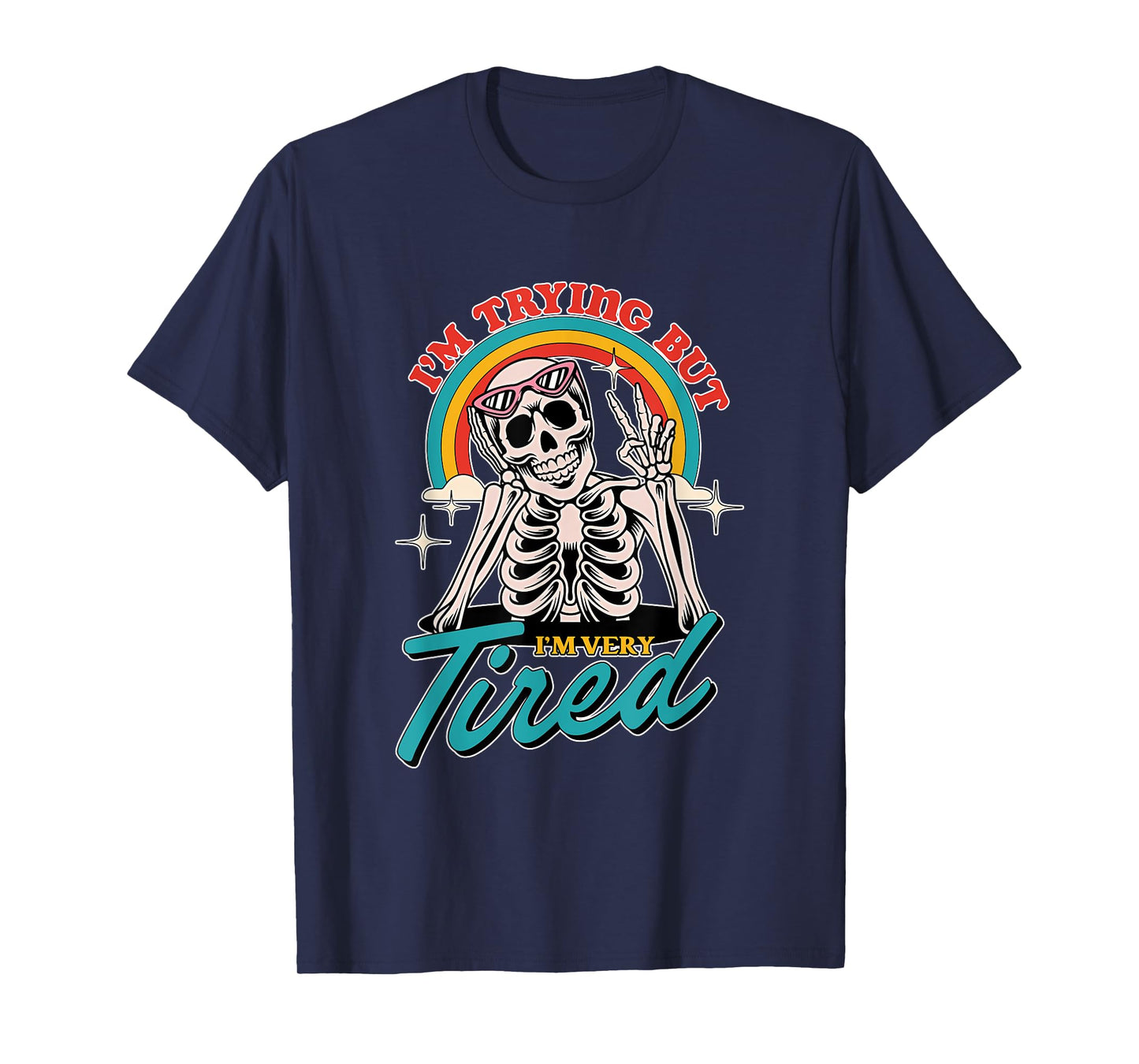 I'm Trying But I'm Very Tired Funny Skeleton T-Shirt
